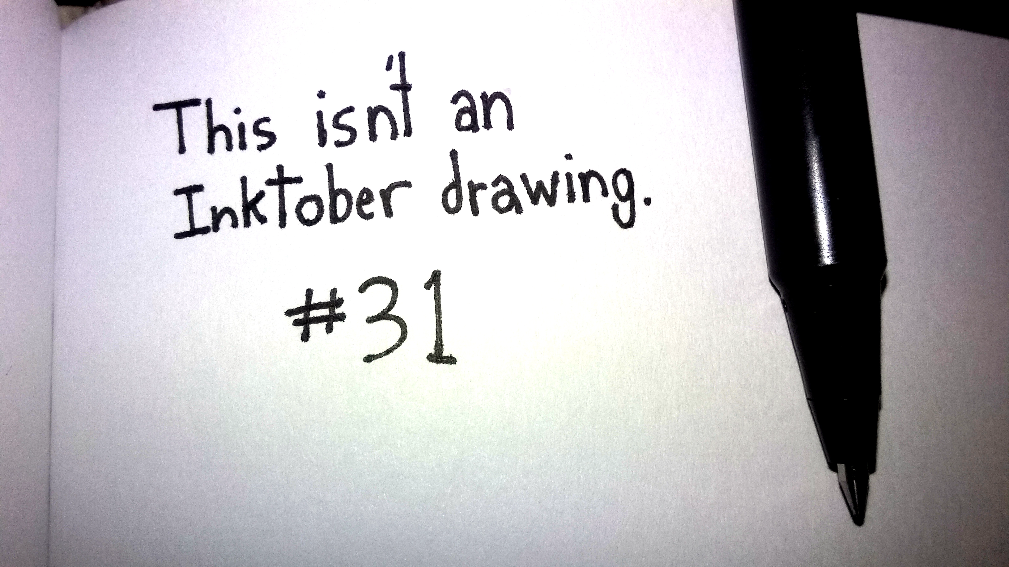 hand-written text that says "This isn't an Inktober drawing."